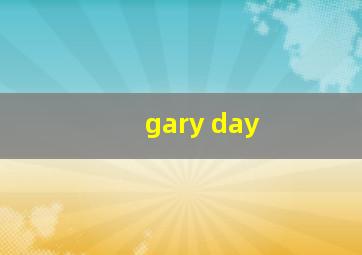 gary day